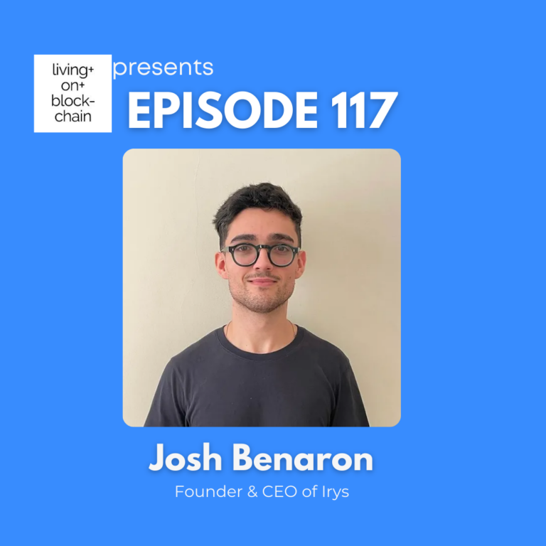 EP 117: “Revolutionizing Web3 with Decentralized Infrastructure and AI – A Conversation with Josh, Founder & CEO of IRYS”